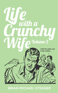 Life with a Crunchy Wife - Volume 2