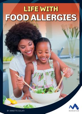 Life with Food Allergies - Gulati, Annette