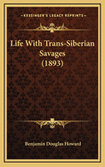 Life with Trans-Siberian Savages (1893)