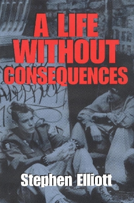 Life without Consequences - Elliott, Stephen