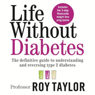 Life Without Diabetes: The definitive guide to understanding and reversing your type 2 diabetes