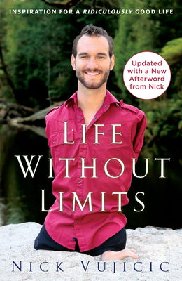 Life Without Limits: Inspiration for a Ridiculously Good Life - Vujicic, Nick
