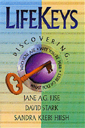 Lifekeys: Discovering Who You Are, Why You're Here, and What You Do Best