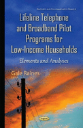 Lifeline Telephone & Broadband Pilot Programs for Low-Income Households: Elements & Analyses