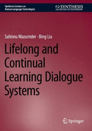 Lifelong and Continual Learning Dialogue Systems