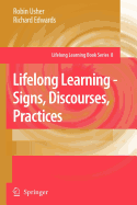 Lifelong Learning - Signs, Discourses, Practices - Usher, Robin, and Edwards, Richard, Dr.