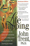 Lifemapping: Workbook Edition: A Helpful, Hands-On Process for Overcoming Your Past, Taking Control of Your Present, and Charting Your Future