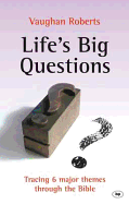 Life's Big Questions: Tracing 6 Major Themes Through The Bible