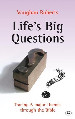 Life's Big Questions: Tracing 6 Major Themes Through The Bible - Roberts, Vaughan