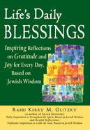 Life's Daily Blessings: Inspiring Reflections on Gratitude and Joy for Every Day, Based on Jewish Wisdom