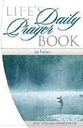 Life's Daily Prayer Book for Father's: Prayers to Encourage and Comfort the Soul