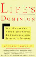 Life's Dominion: An Argument about Abortion, Euthanasia, and Individual Freedom