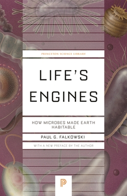 Life's Engines: How Microbes Made Earth Habitable - Falkowski, Paul G