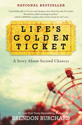 Life's Golden Ticket: A Story about Second Chances - Burchard, Brendon