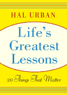 Life's Greatest Lessons: 20 Things That Matter - Urban, Hal