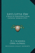 Life's Little Day: A Book of Seriousness from Catholic Sources (1911)