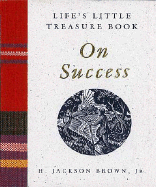 Life's Little Treasure Book on Success - Brown, H Jackson, Jr.