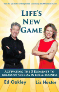 Life's New Game: Activating the 5 Elements to Breakout Success in Life & Business