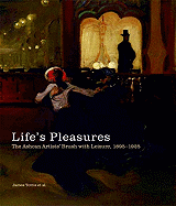 Life's Pleasures: The Ashcan Artists' Brush with Leisure, 1895-1925