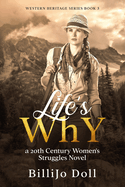 Life's WhY: a 20th Century Women's Struggles Novel: Western Heritage Series Book 3