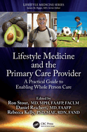Lifestyle Medicine and the Primary Care Provider: A Practical Guide to Enabling Whole Person Care