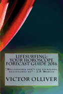 Lifesurfing: Your Horoscope Forecast Guide 2016
