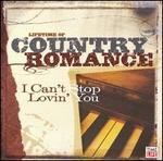 Lifetime of Country Romance: I Can't Stop Lovin' You
