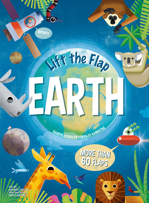 Lift the Flap: Earth - Soroldon, Enrica, and Pagliardi, Emanuela