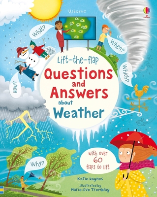 Lift-the-Flap Questions and Answers About Weather - Daynes, Katie, and Tremblay, Marie-Eve (Illustrator)