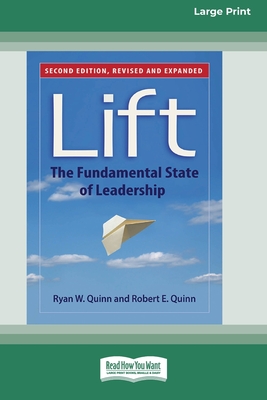 Lift: The Fundamental State of Leadership (Second Edition) [Standard Large Print 16 Pt Edition] - Quinn, Ryan W, and Quinn, Robert E
