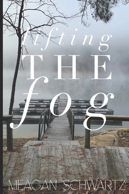 Lifting the Fog - Schwartz, Meagan