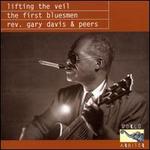 Lifting The Veil: The First Bluesman - Rev. Gary Davis & Peers