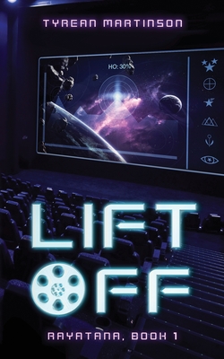 Liftoff: The Rayatana, Book 1 - Martinson, Tyrean, and Butler, Carrie (Cover design by), and Fey, Chrys (Editor)