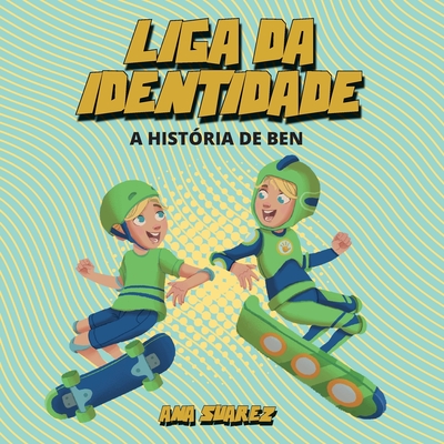 Liga da Identidade - A Hist?ria de Ben - Suarez, Ana