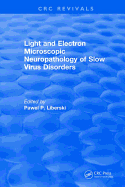 Light And Electron Microscopic Neuropathology of Slow Virus Disorders