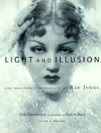 Light and Illusion: The Hollywood Portraits of Ray Jones - Zimmerman, Tom