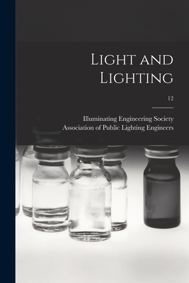 Light and Lighting; 12 - Illuminating Engineering Society (Creator), and Association of Public Lighting Engine (Creator)