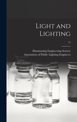 Light and Lighting; 15 - Illuminating Engineering Society (Creator), and Association of Public Lighting Engine (Creator)
