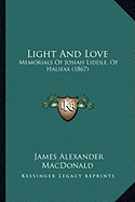 Light And Love: Memorials Of Josiah Liddle, Of Halifax (1867)
