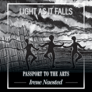 Light as it Falls: Passport to the Arts