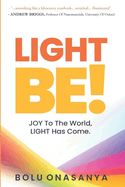 Light Be!: JOY to the world, Light has come