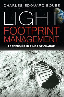 Light Footprint Management: Leadership in Times of Change - Boue, Charles-Edouard