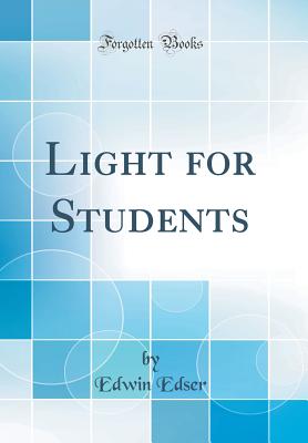 Light for Students (Classic Reprint) - Edser, Edwin