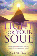 Light for Your Soul: Enlightening Devotions Meant to Brighten Your Life by Drawing You Nearer to God.