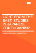 Light from the East. Studies in Japanese Confucianism