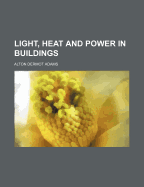 Light, Heat and Power in Buildings