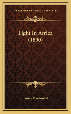 Light in Africa (1890) - MacDonald, James, Dr.