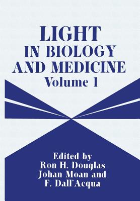 Light in Biology and Medicine: Volume 1 - Douglas, Ron H, and Moan, Johan, and Dall'acqua