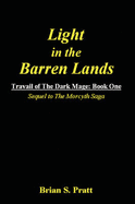 Light in the Barren Lands: Travail of the Dark Mage (Book One)