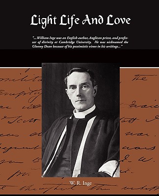 Light Life and Love - Inge, W R